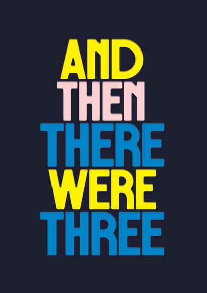 Bold Typography New Baby Card - Then There Were Three created by Rebecca Prinn