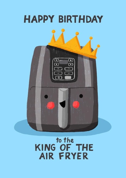Cute Birthday Card - For Him - King Of The Air Fryer created by Nicola Watson