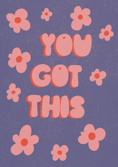 You got this - groovy. Are to brighten up someone’s day created by Lucy Coulson