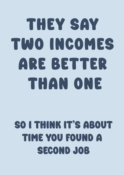 Funny Anniversary Card - Two Incomes are Better than One - Significant Other created by Hey Bungalow Designs