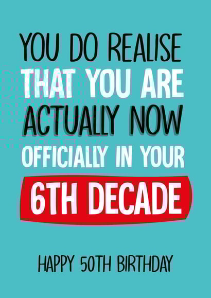 Cheeky Birthday Card - 50th - Now in 6th Decade created by Afewhometruths