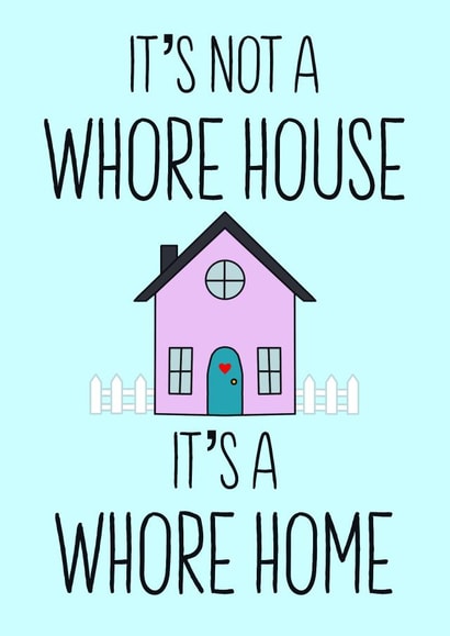Funny New Home Card - It’s Not A Whore House, It’s A Whore Home created by Haela Designs