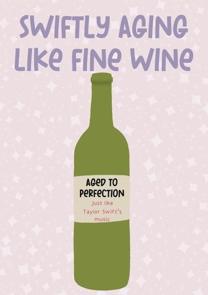 Cheeky Birthday Card- Taylor Swift- Aging Like Fine Wine created by Leave My Mark Designs 