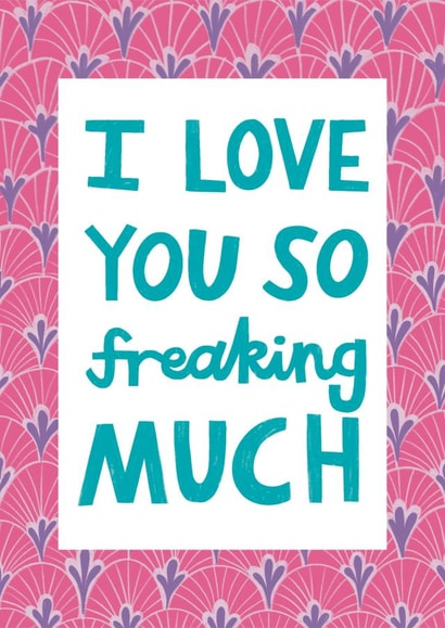 Heartfelt Friendship/Anniversary Typography Card - I Love You So Freaking Much created by Alice Mole Illustration