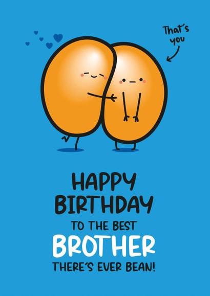 Cute Birthday Card - For Brother - Funny Bean Pun Card created by Twisted Haggis