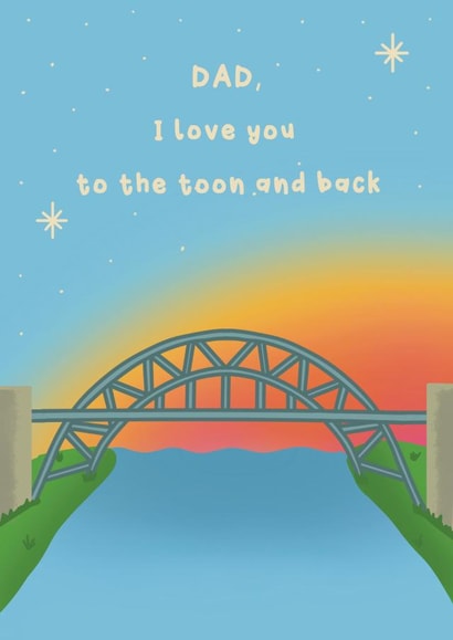 Cute Father's Day Card - Newcastle upon Tyne - Love You To Toon And Back created by Shop Late 80s