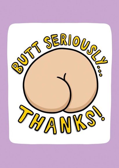 Funny Thank You Card - Butt Pun Card created by TeePee Creations