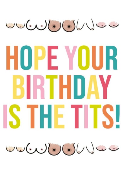 Funny Birthday Card For Friends - Hope Your Birthday Is The Tits! created by Kiss My Card