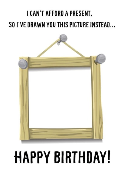 Funny Birthday Card - Can't Afford Present - Picture Drawn created by Sweetlove Press