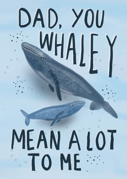 Punny and Heartfelt Father's Day Card - Whaley Mean A Lot created by Sweetlove Press