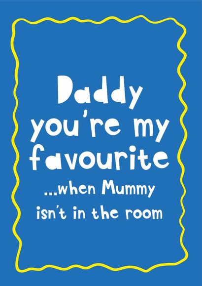 Funny Father's Day Card - From The Kids - Daddy You're My Favourite! created by Heather Alstead Design LTD