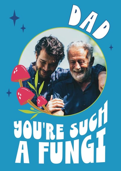Funny Fathers Day Photo Card - Such a Fungi created by Choo Choo 
