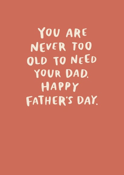 Heartfelt Father's Day Card - You Are Never Too Old To Need Your Dad created by Raspberry Blossom
