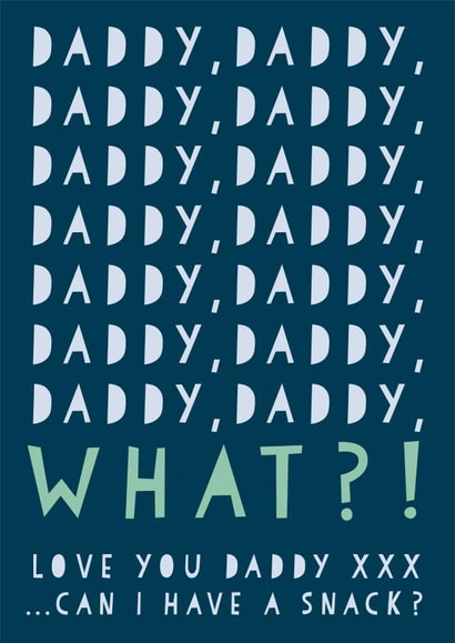 Funny Father's Day Card - From The Kids - Daddy, Daddy, Daddy Can I Have a Snack? created by Heather Alstead Design LTD