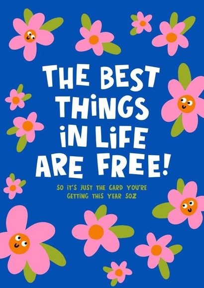 The Best Things In Life Are Free - Funny Birthday Card created by Lucy Maggie Designs