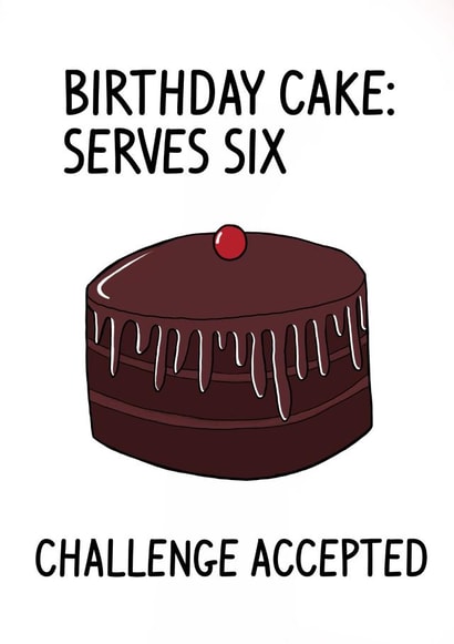 Funny chocolate cake birthday card - challenge
accepted created by SMILE CHEESE