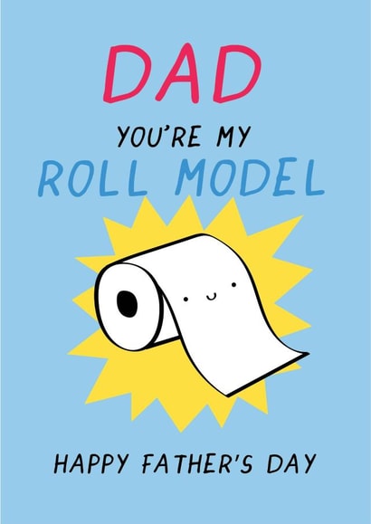 Funny Fathers Day Card - Dad You're My Roll Model created by Jessica Eyre