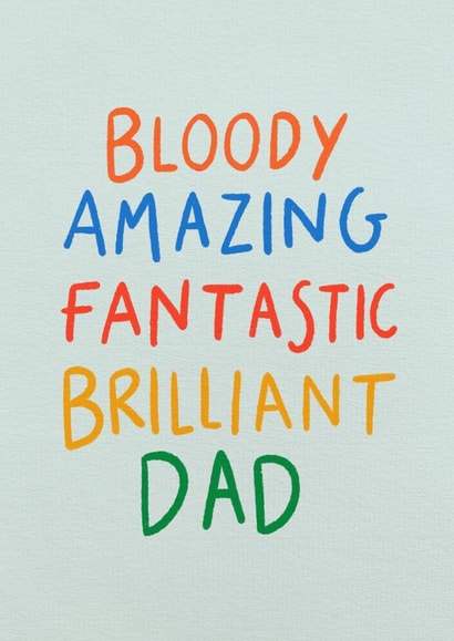 Heartfelt Father's Day Card - Bloody Amazing, Fantastic, Brilliant Dad created by Stilus 