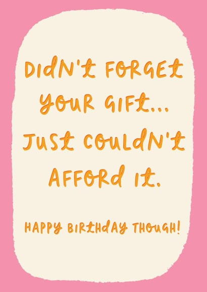 Relatable Birthday Card - Couldn't Afford A Gift created by Sweetlove Press