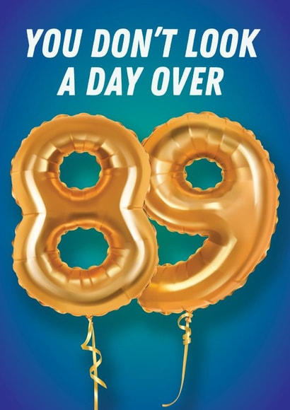 Cheeky Birthday Card - 90th - Foil Balloons - Not a Day Over 89 created by Kyleigh Orlebar