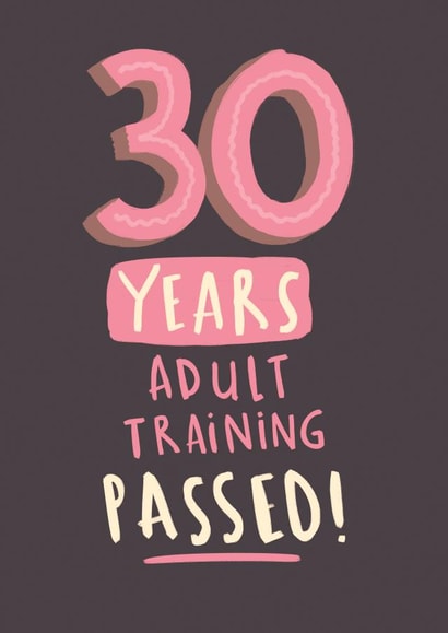 Funny Birthday Card - 30th - Adult Training Passed created by Pink wink