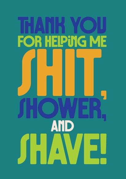 Funny Thank You Card - Shit, Shower, Shave created by Rebecca Prinn