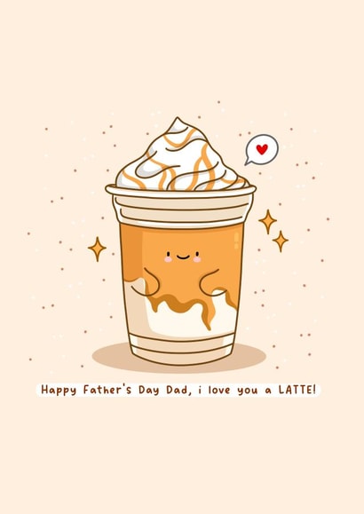 Cute Father’s Day Card - Love You a Latte created by Rosalie Perl