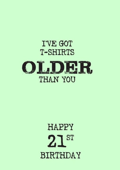 Funny Happy 21st Birthday I’ve Got Socks Older Than You created by The Insult Emporium