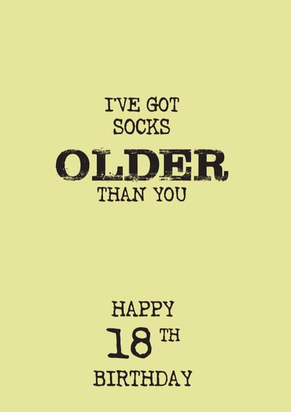 Funny 18th Birthday card for the cheeky teenager who is younger than your socks created by The Insult Emporium