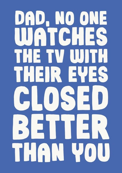 Funny Father's Day Card - Eyes Closed - Sleeping In Front Of The TV created by Studio Doodles