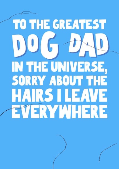 Funny Father's Day Card - From the Dog - Dog Hair created by Pickled Prints
