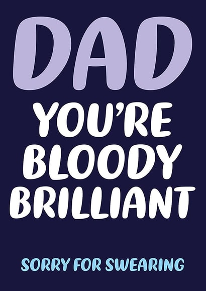 Funny Father's Day Card - Dad You're Bloody Brilliant created by Dean Morris Cards