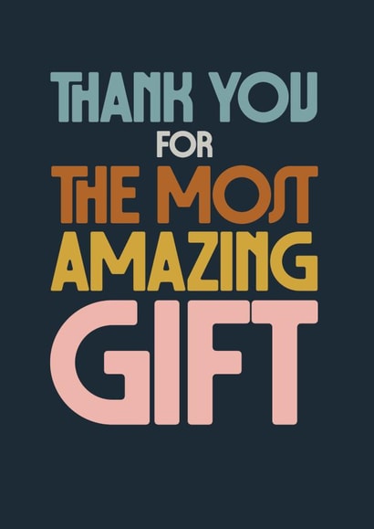 Classic Thank You Card - For The Most Amazing Gift - Typography created by Rebecca Prinn