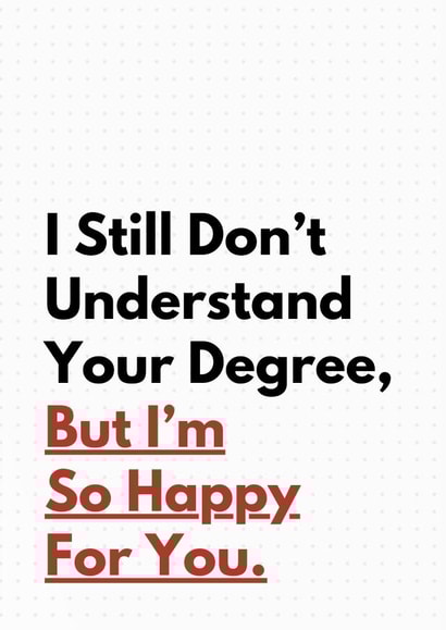 Funny Graduation Card - I'm So Happy created by Sundiva Designs