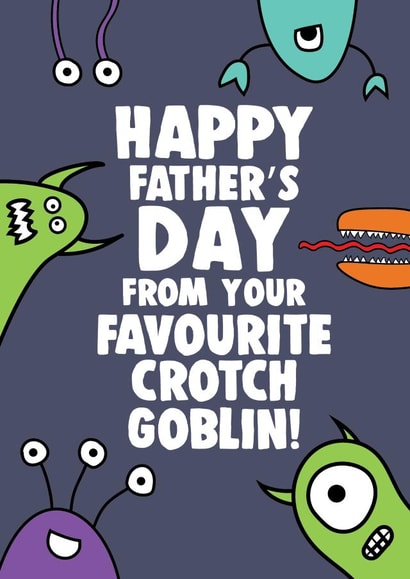 Rude Father's Day Card - From The Kids - Crotch Goblin created by Pottsy Prints