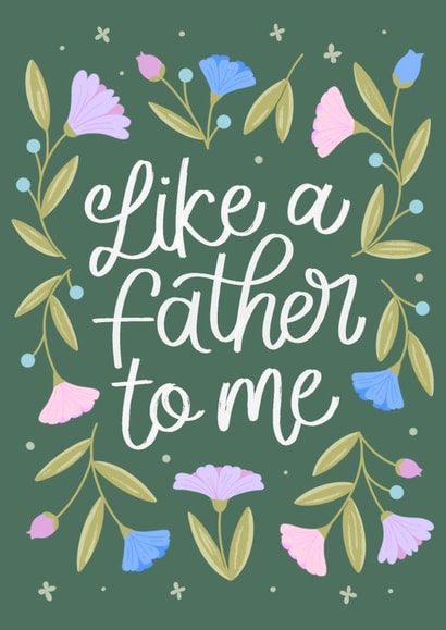 Like A Father To Me - Pretty Botanicals - Happy Father's Day created by by Rachel Manzano