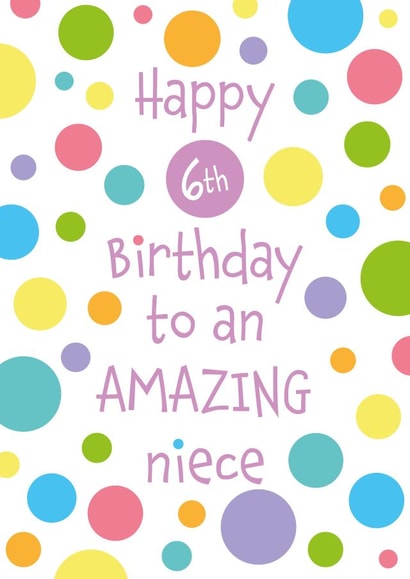 Colourful 6th Birthday Card For Niece - Spots Design - Amazing Niece Birthday created by size3art