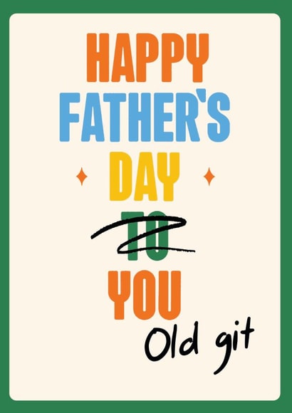 Funny Father's Day Old Git Card - Hand drawn silly font - Open Father's Day created by Quitting Hollywood