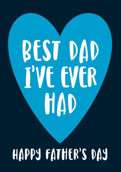 Funny / Cute Father's Day Card - Best Dad I've Ever Had created by Cookie Design