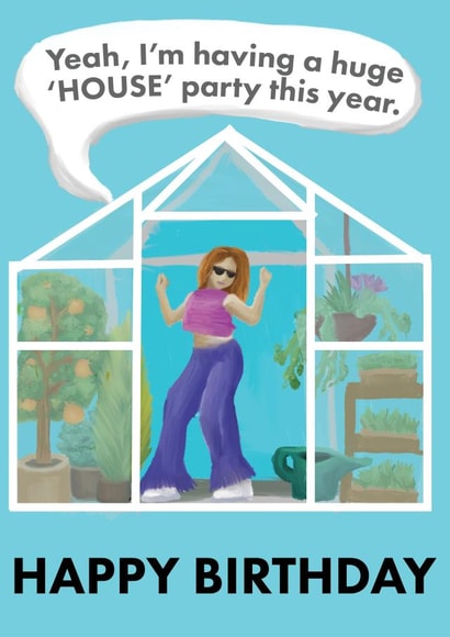 Funny Birthday Card for gardeners - Greenhouse House Party created by The Wobbly Pencil