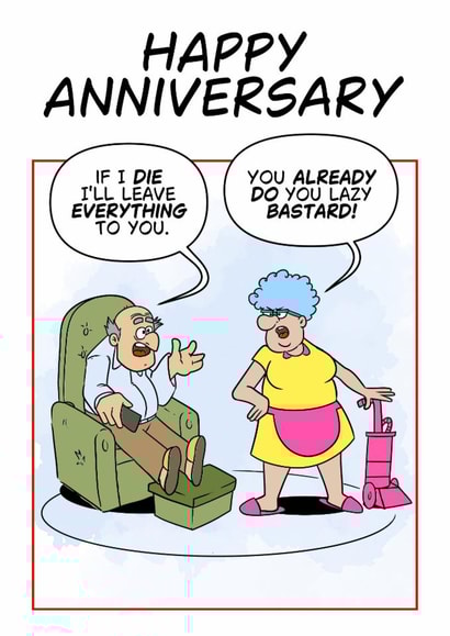 Funny Anniversary card, Lazy Husband. created by Jimmy Messer