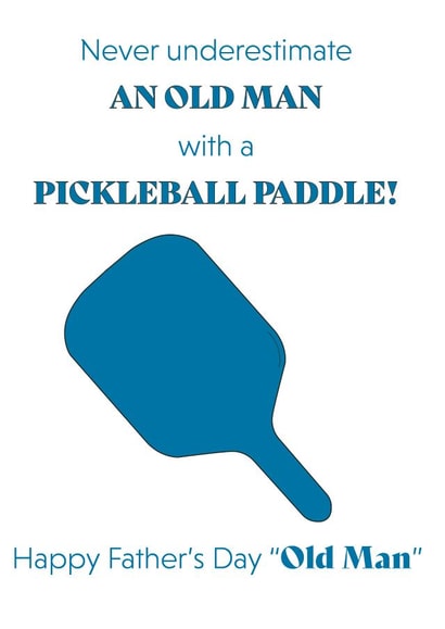 Perfect Card for a Pickleball Dad - Never underestimate an old man... created by Pickleball Punnies & Funnies