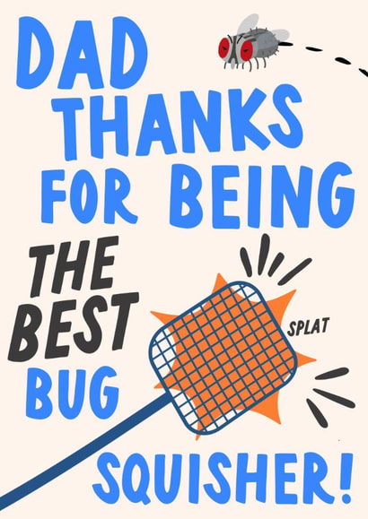 Funny Father's Day Card - Thanks For Being The Best Bug Squisher created by The Marmalade Cat