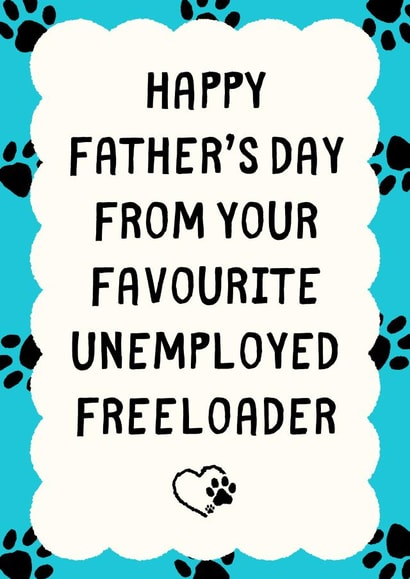 Funny Father's Day Card - Unemployed Freeloader created by Sundiva Designs
