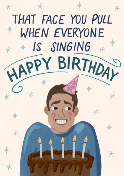 Funny Birthday Card - Face You Pull While People Sing Happy Birthday - Awkward created by Silky Rose Design