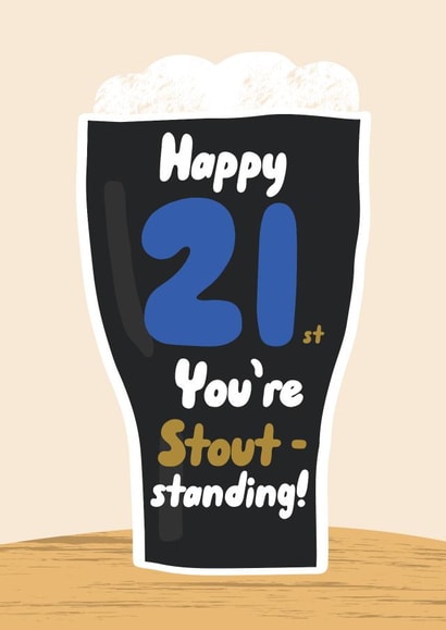 Funny 21st Birthday Card - Guinness Pun - You're Stout-standing created by Pixie Studio