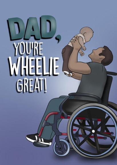 Funny Fathers Day Card - Wheelchair Pun - Dad, You’re Wheelie Great created by I Draw Stuff 