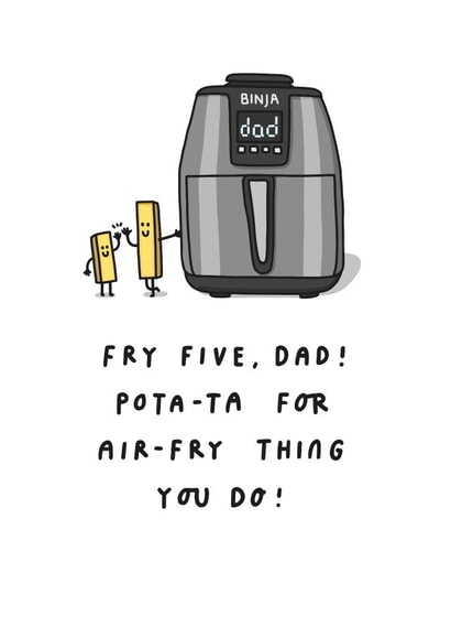Funny Father's Day Card - Air Fryer - Fry Five Dad! created by mungo and shoddy