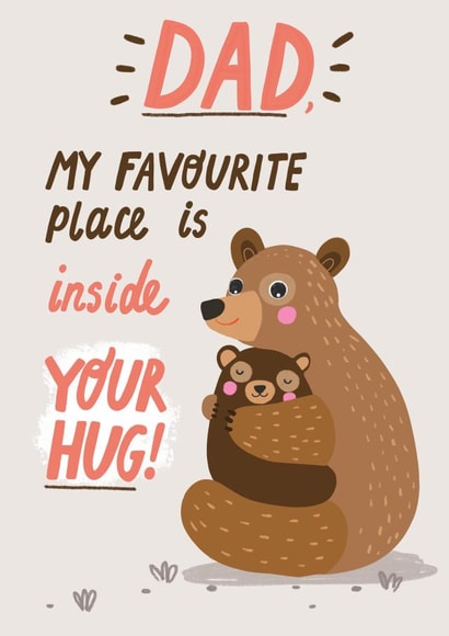 Cute Card for the Dad - my favourite place is inside your hug created by Forever Funny