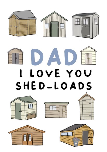 Funny Father's Day Card - Love You Shed-loads created by Pip & Elwood